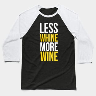 Less Whine More Wine | Empathy Baseball T-Shirt